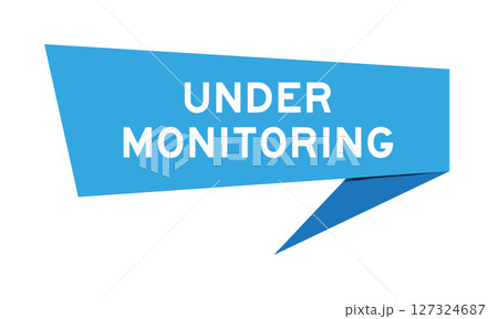 Blue color speech banner with word under monitoring on white background Blue color speech banner with word under monitoring on white background 127324687