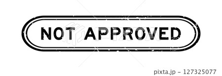 Grunge black not approved word rubber seal stamp on white background 127325077