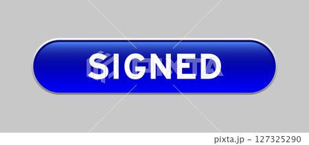 Blue color capsule shape button with word signed on gray background 127325290