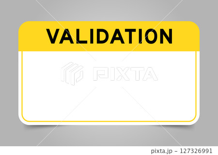 Label banner that have yellow headline with word validation and white copy space, on gray background 127326991