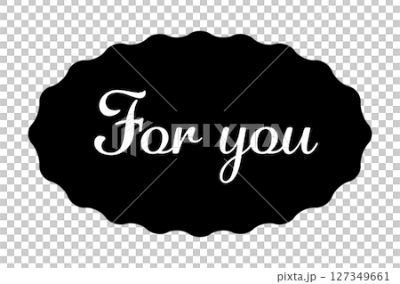 波狀橢圓形插圖,透明背景印有黑色「For you」字樣 波狀橢圓形插圖,透明背景印有黑色「For you」字樣 127349661