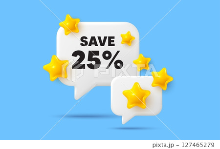 Discount chat speech bubble. Social media concept. Save 25 percent off tag. Sale Discount offer price sign. Special offer symbol. 3d stars chat bubble. Vector 127465279