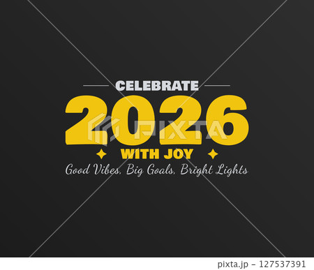 Celebrate 2026 With Joy Good Vibes Big Goals Bright Lights 127537391