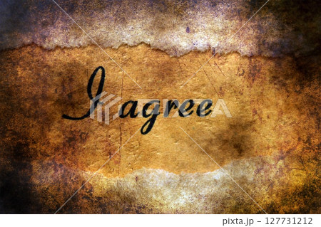 I agree text on grunge background I agree text on grunge background 127731212