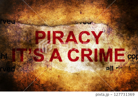 Piracy it's crime grunge concept Piracy it's crime grunge concept 127731369