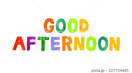 good afternoon(グッドアフタヌーン)のカラフルな手書き文字 good afternoon(グッドアフタヌーン)のカラフルな手書き文字 127734885