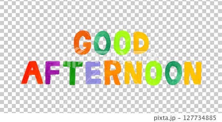 good afternoon(グッドアフタヌーン)のカラフルな手書き文字 good afternoon(グッドアフタヌーン)のカラフルな手書き文字 127734885