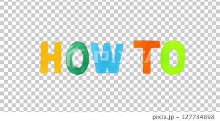 how to（ハウツー）のカラフルな手書き文字 127734898