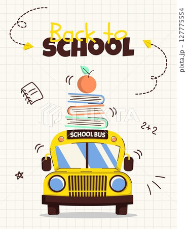 Colorful back to school poster with school bus, books, apple, handdrawn elements and text. Template for education themed designs, cards and banners. Vector illustration 127775554