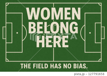 Soccer field illustration with bold feminist slogan about gender equality in sports and message supporting women in football Soccer field illustration with bold feminist slogan about gender equality in sports and message supporting women in football 127791658