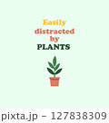 Minimalist Plant Quote Vector Easily distracted by plants 127838309