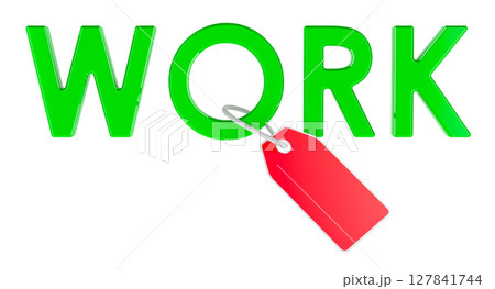 Work text with price tag. Cost, value and price of labor or services, 3d rendering Work text with price tag. Cost, value and price of labor or services, 3d rendering 127841744