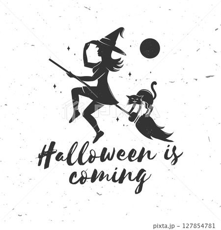 Halloween is coming design. Vector illustration. For holiday Halloween design, shirt, logo, badge, decorations, cards, banner with flying witch on a broomstick and cat silhouette. 127854781