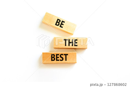 Motivational be the best symbol. Concept words Be the best on beautiful wooden blocks. Beautiful white table white background. Business motivational be the best concept. Copy space. 127868602
