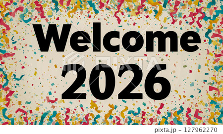 Welcome to 2026 with colorful confetti background 127962270