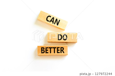 Can do better symbol. Concept words Can do better on beautiful wooden block. Beautiful white table white background. Business and can do better concept. Copy space. 127972244