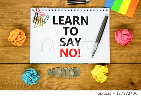 Learn to say no symbol. Concept words phrase Learn to say no on beautiful white note. Colored paper. Beautiful wooden background. Business psychological Learn to say no concept. Copy space. 127972430