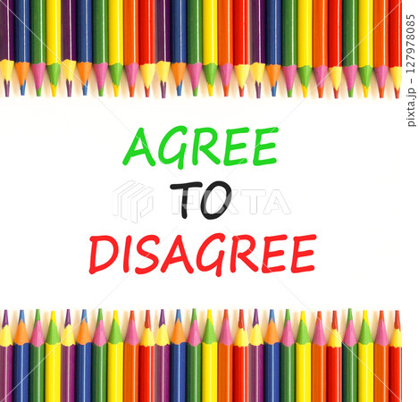 Agree to disagree symbol. Concept words Agree to disagree on beautiful white paper. Beautiful white paper background. Colored pencils. Business and agree to disagree concept. Copy space. Agree to disagree symbol. Concept words Agree to disagree on beautiful white paper. Beautiful white paper background. Colored pencils. Business and agree to disagree concept. Copy space. 127978085