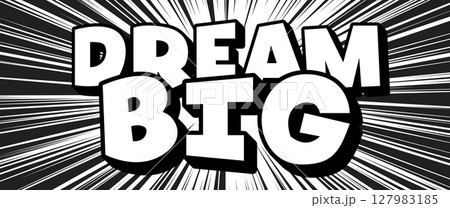 Dream Big explosion phrase bold speech lettering. Dynamic motivational message fun quote text energy japanese manga comics impact. Pop art design banner. Vector illustration Dream Big explosion phrase bold speech lettering. Dynamic motivational message fun quote text energy japanese manga comics impact. Pop art design banner. Vector illustration 127983185