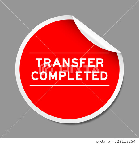 Red color peel sticker label with word transfer completed on gray background Red color peel sticker label with word transfer completed on gray background 128115254