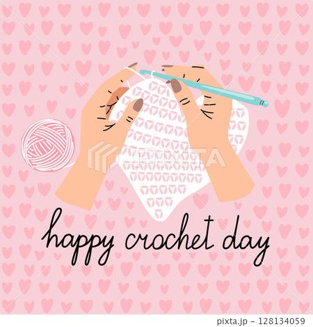 Greeting card about Crochet knitting. Hands of needlewoman hold the hook and yarn. Top view of the workplace vector illustration 128134059