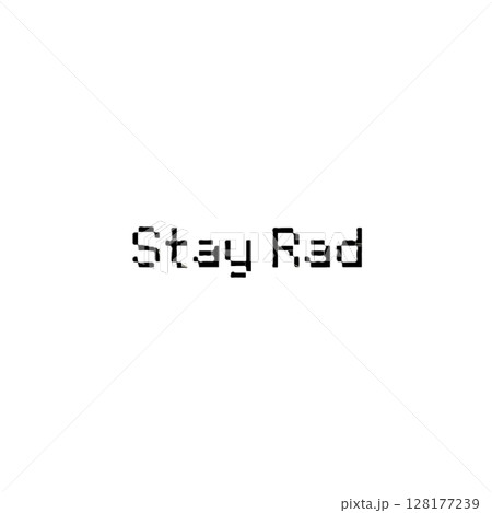 ピクセルフォント-Stay Rad- 128177239