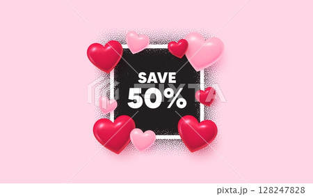 Discount photo frame banner. Square picture love frame. Save 50 percent off tag. Sale Discount offer price sign. Special offer symbol. 3d hearts balloons. Vector 128247828