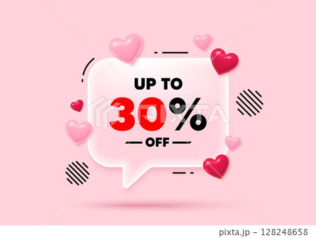 Discount tag glass speech bubble. Social media concept. Up to 30 percent off sale. Discount offer price sign. Special offer symbol. Save 30 percentages. 3d hearts love speech bubble. Vector 128248658