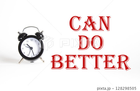 Can Do better symbol. Beautiful white background with alarm clock. Business and Can Do better concept. Copy space. 128298505