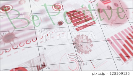 Image of Be Positive text over calendar page and Covid 19 cells and statistics showing cases 128309126