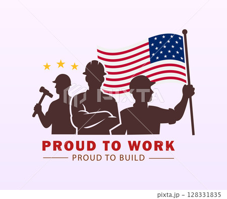 Proud to Work Illustration with American Flag and Workers Proud to Work Illustration with American Flag and Workers 128331835