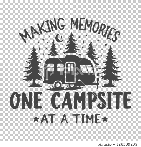 Making Memories One Campsite At a Time SVG Cut File, Camper Svg, Funny Camping Svg, Making Memories One Campsite At a Time T-shirt Design, Camping t-shirt vector, Campfire silhouette. 128339239