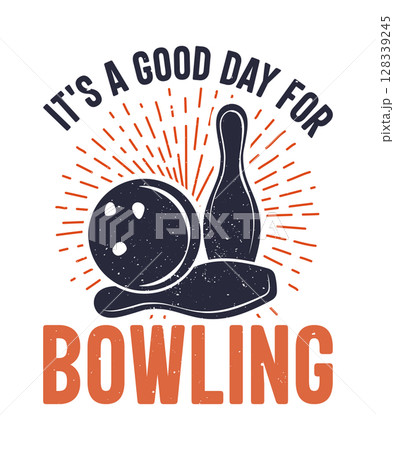 It's a good day for bowling T shirt design  with bowling ball and pin bowling vintage illustration 128339245
