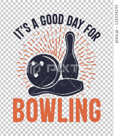 It's a good day for bowling T shirt design  with bowling ball and pin bowling vintage illustration 128339245