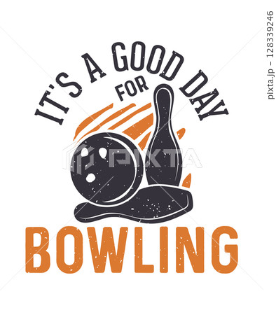 It's a good day for bowling vintage tshirt design with vector illustration -V02 128339246