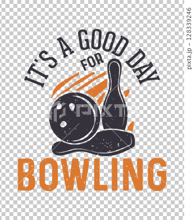 It's a good day for bowling vintage tshirt design with vector illustration -V02 It's a good day for bowling vintage tshirt design with vector illustration -V02 128339246