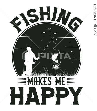 Fishing makes me happy fishing t-shirt design Fishing makes me happy fishing t-shirt design 128340251
