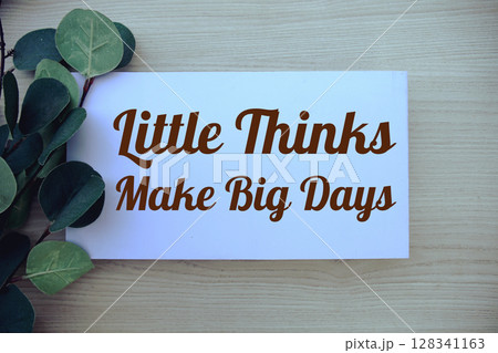 Little thinks make big days motivational and inspiration quote 128341163