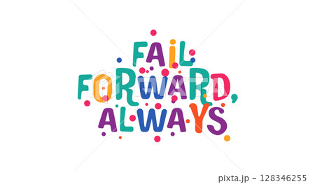 Motivational phrase fail forward always in playful colorful style. Perfect for growth mindset, learning quotes, youth designs, digital content or inspirational print. Vector illustration. 128346255