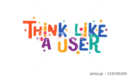 Think Like A User phrase in cheerful bubble typography with playful confetti accents. Ideal for UX workshops, design teams, tech events, office posters, stickers or social media. Vector illustration. Think Like A User phrase in cheerful bubble typography with playful confetti accents. Ideal for UX workshops, design teams, tech events, office posters, stickers or social media. Vector illustration. 128346260