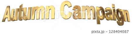 3DCG文字「Autumn Campaign(オータムキャンペーン)」秋のキャンペーン 3DCG文字「Autumn Campaign(オータムキャンペーン)」秋のキャンペーン 128404087
