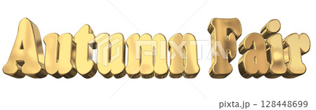 3DCG文字「Autumn Fair(オータムフェア)」 3DCG文字「Autumn Fair(オータムフェア)」 128448699