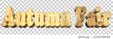 3DCG文字「Autumn Fair(オータムフェア)」 3DCG文字「Autumn Fair(オータムフェア)」 128448699