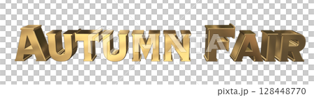 3DCG文字「Autumn Fair（オータムフェア）」 128448770
