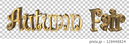 3DCG文字「Autumn Fair(オータムフェア)」 3DCG文字「Autumn Fair(オータムフェア)」 128448824