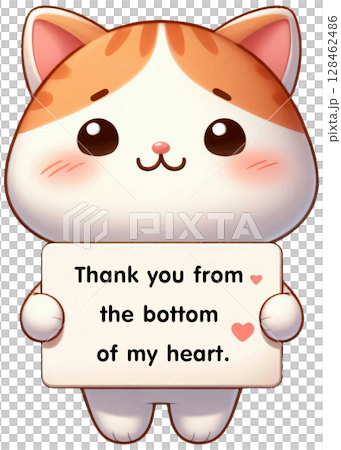 A cat holding a Thank you from the bottom of my heart. 128462486