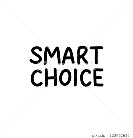 Vector lettering SMART CHOICE in clean, bold style. Handwritten inspirational text for posters, stickers, branding, marketing, eco products, and social media content 128462623