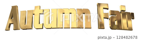 3DCG文字「Autumn Fair(オータムフェア)」 3DCG文字「Autumn Fair(オータムフェア)」 128482678