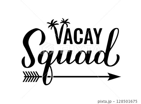 Vacay squad calligraphy hand lettering. Funny summer quote. Vacation concept. Vector template for typography poster, banner, flyer, sticker, shirt design, etc. 128501675