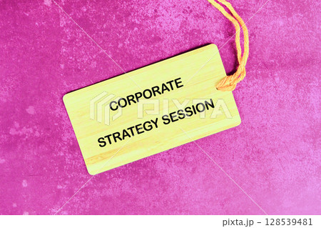 Conceptual text, phrase, words Corporate Strategy Session The concept of development and business, strategy and growth. A place to copy 128539481